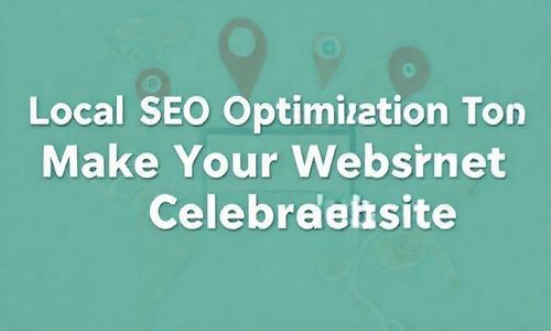 本地SEO优化， 让你的网站成为当地的“网红”