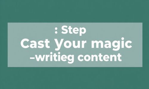 第三步：施展你的魔法——写上内容