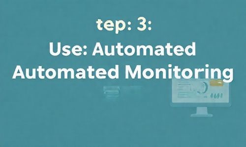 第三步:使用自动化监控工具