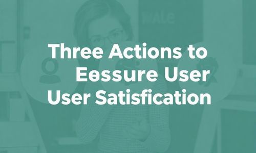 三个行动, 让用户满意