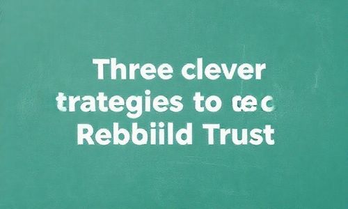重建信任的三个妙招