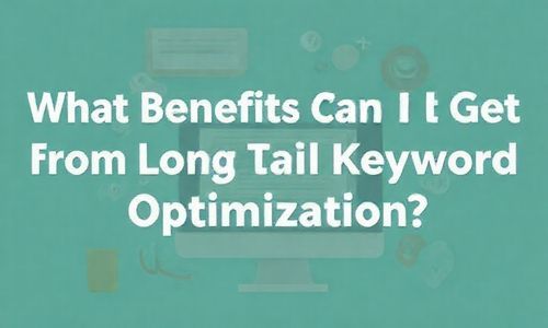 长尾关键词优化,我到底Neng得到啥好处呢?